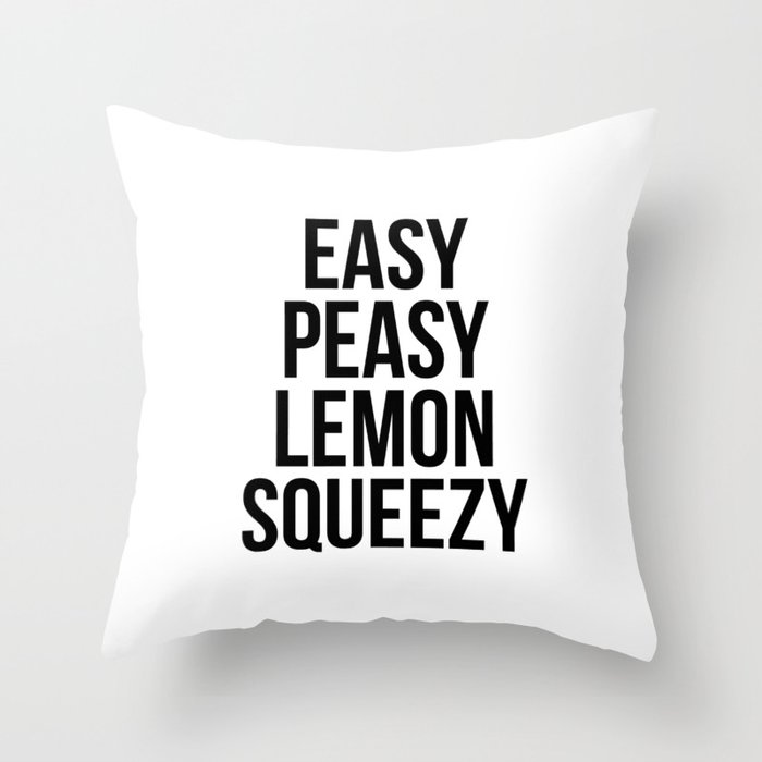 Easy peasy lemon squeezy Throw Pillow