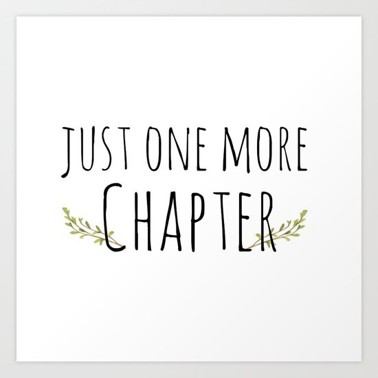 Download Just one more Chapter Art Print by missfoxy | Society6