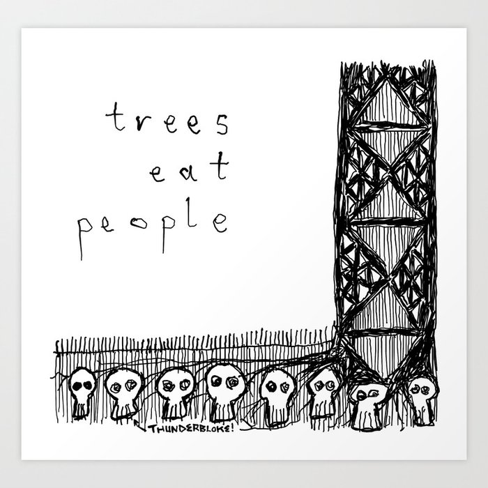 trees eat people Art Print