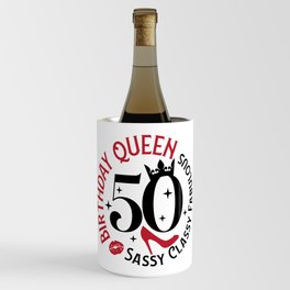 50 Birthday Queen Sassy Classy Fabulous Wine Chiller