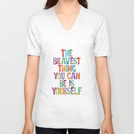 The Bravest Thing You Can Be is Yourself V Neck T Shirt