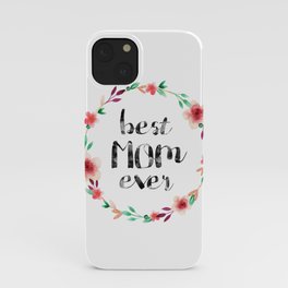 Best Mom Ever floral wreath iPhone Case