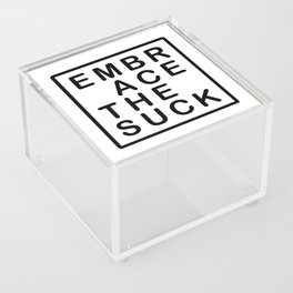 Embrace the Suck Acrylic Box