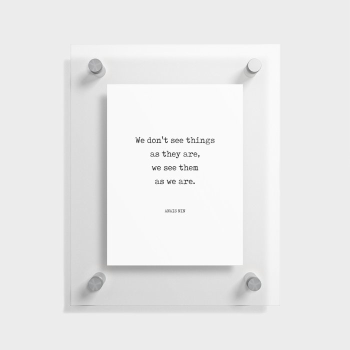 Anais Nin Quote - We see things as we are - Typewriter Print - Literature Floating Acrylic Print
