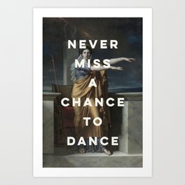 Never Miss A Chance To Dance Art Print