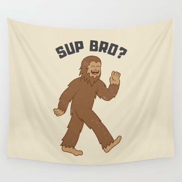 Chill Bigfoot Sup Bro Wall Tapestry