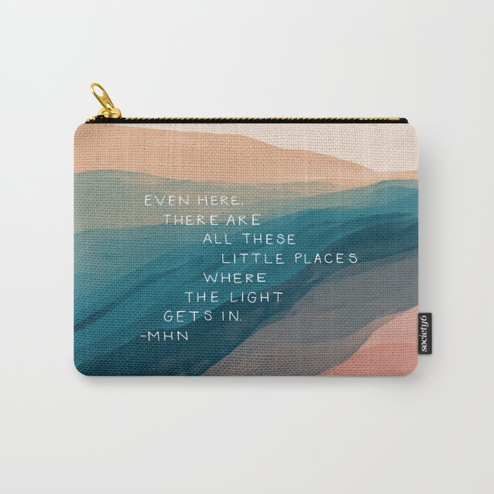 "Even Here, There Are All These Little Places Where The Light Gets In." Carry-All Pouch