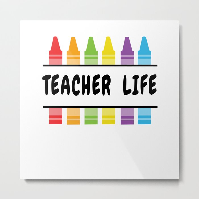 Teacher Life Educator Teaching Teachers Day Metal Print