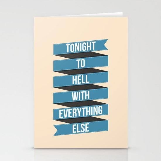 Tonight To Hell With Everything Else Stationery Cards