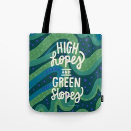 High hopes and Green Slopes Tote Bag