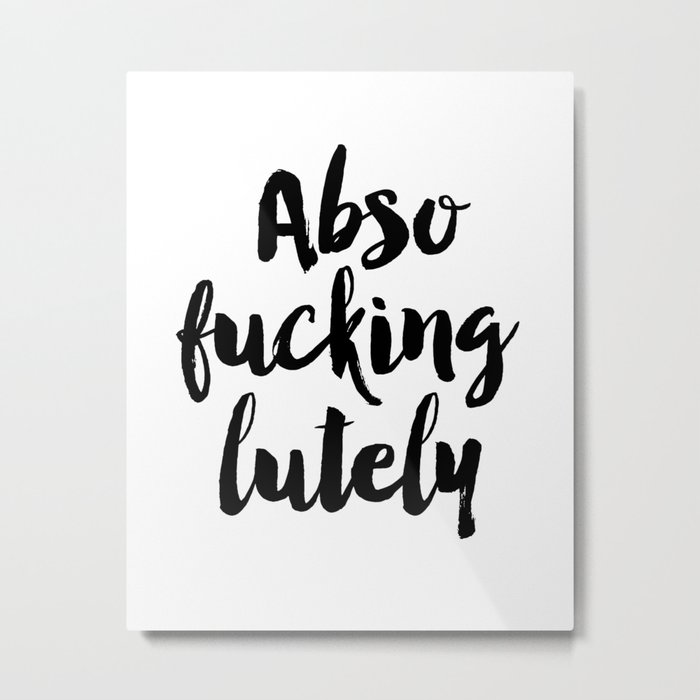 Fashion Quote "Abso Fucking Lutely" Fashion Print Fashionista Girl Bathroom Decor Sex And City Quote Metal Print