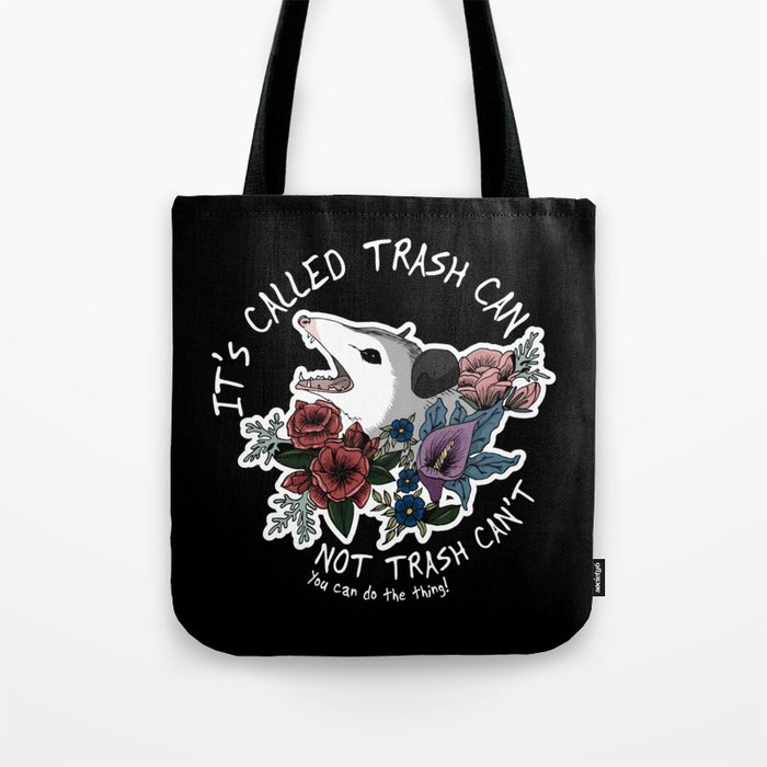 Possum with flowers - It's called trash can not trash can't Tote Bag