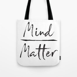 Mind Over Matter Tote Bag