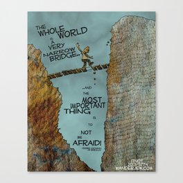Gesher Tzar Me'od:  The whole world is a very narrow bridge Canvas Print