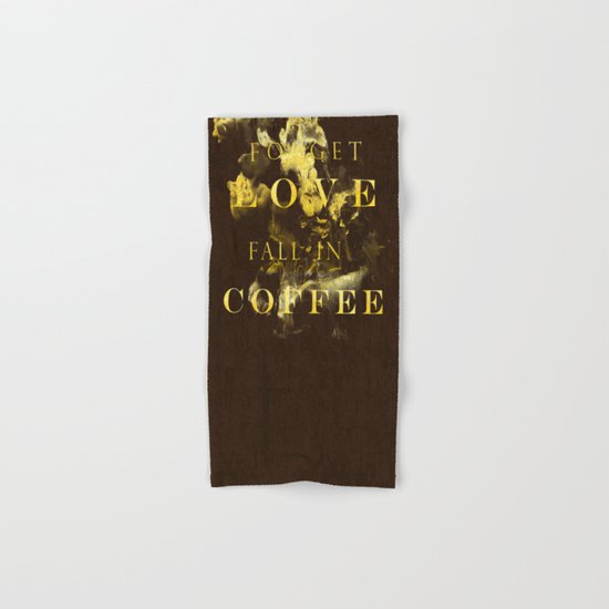 Forget love- fall in coffee- Typography in gold glitter Hand & Bath Towel
