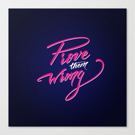 Prove them wrong Canvas Print