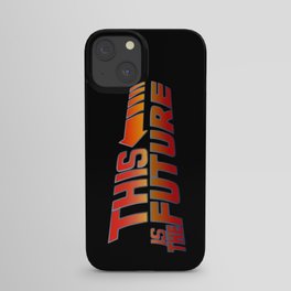 THIS IS THE FUTURE iPhone Case