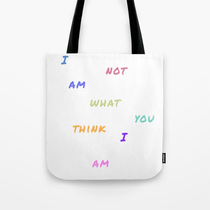 I am not what you think I am - By Lazzy Brush Tote Bag