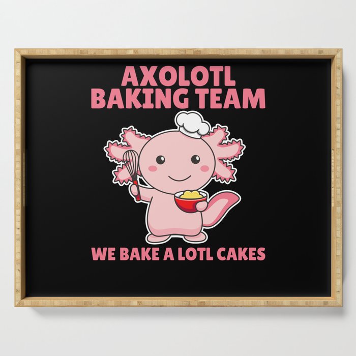 Axolotl baking Team we bake a lotl cakes Serving Tray