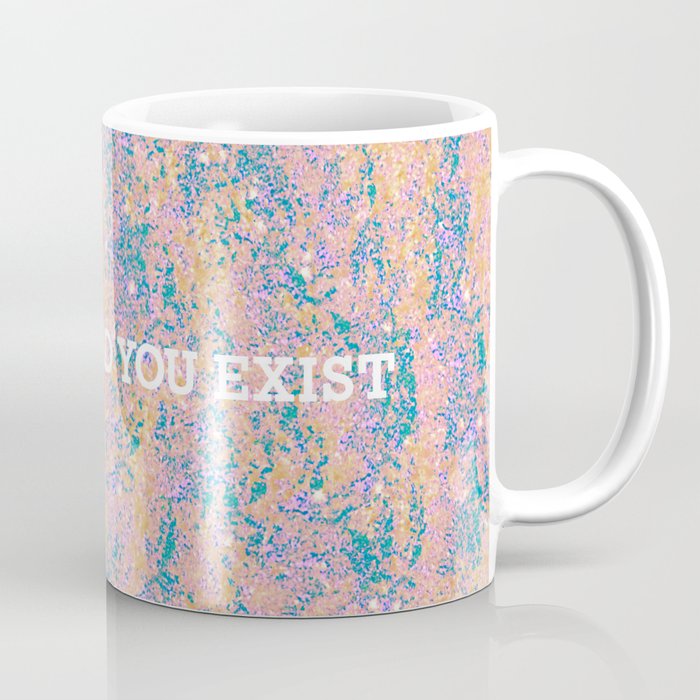 i am so glad you exist in pastel Coffee Mug
