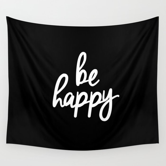 Be Happy Black And White Short Inspirational Quotes Pursuit Of Happiness Quote Daily Inspo Wall Tapestry By The Motivated Type Society6