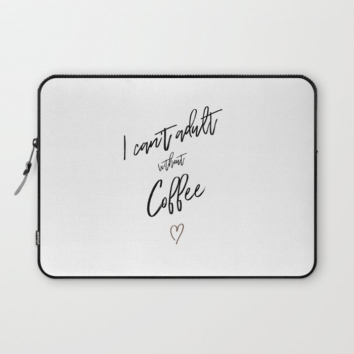 i can't adult without coffee Laptop Sleeve