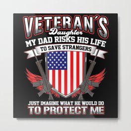 Veterans Daughter Desig Proud Daughter of a Veteran Soldier Metal Print