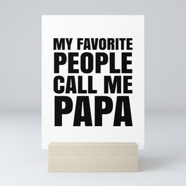 My Favorite People Call Me Papa Mini Art Print