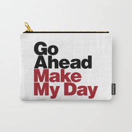 Go Ahead Make My Day Carry-All Pouch