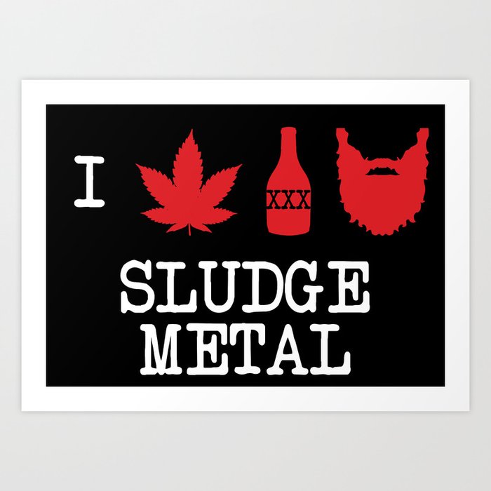 I Love Sludge Metal Art Print