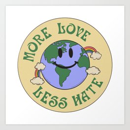 More Love Less Hate Art Print