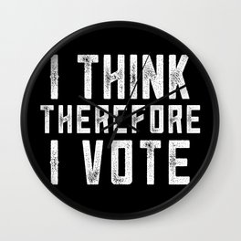 I Think Therefore I Vote (on black version) Wall Clock