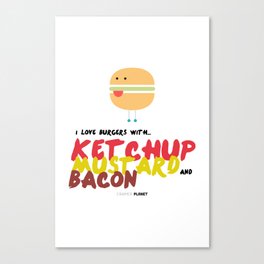 I love burger with... Canvas Print