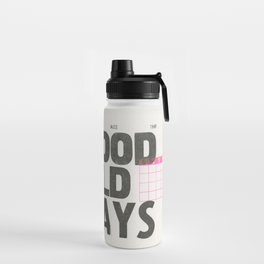 These Are the Good Old Days Water Bottle