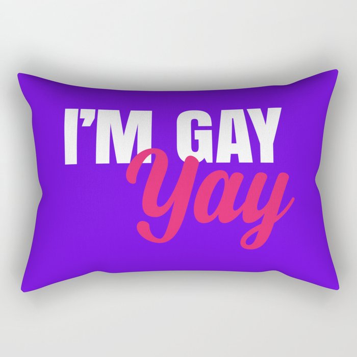 I'm Gay. Yay Rectangular Pillow