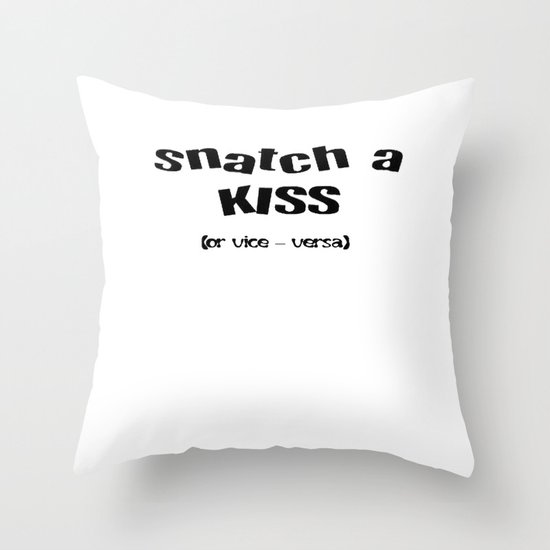 Snatch A Kiss Black Text Throw Pillow