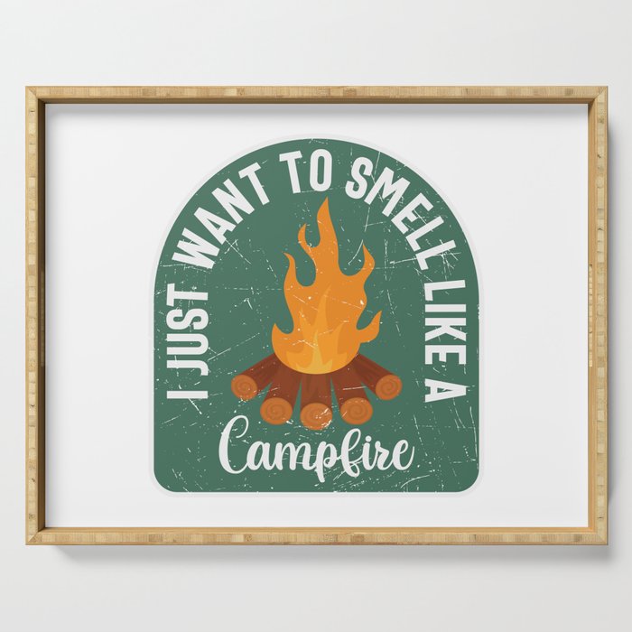 I Just Want To Smell Like A Campfire Serving Tray