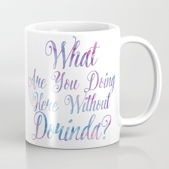 What Are You Doing Here Without Dorinda? Coffee Mug