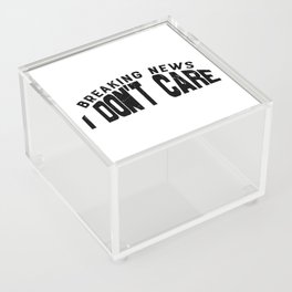 Breaking News I Don't Care Acrylic Box