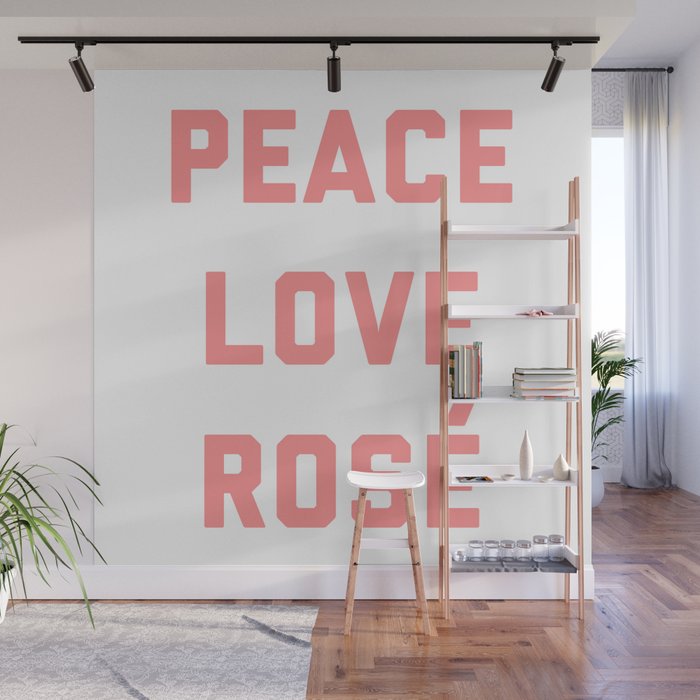 Peace Love Rosé Funny Sarcastic Wine Alcohol Quote Wall Mural