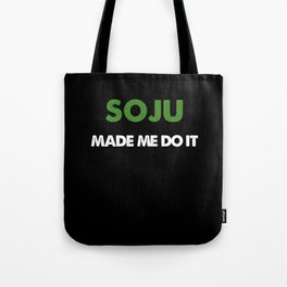 Soju Made Me Do It Funny Korean Drink Alcohol Tote Bag