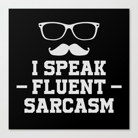 Sarcastic Sarcasm Canvas Print