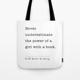 Ruth Bader Ginsburg Never Underestimate The Power Of A Girl With A Book. Tote Bag