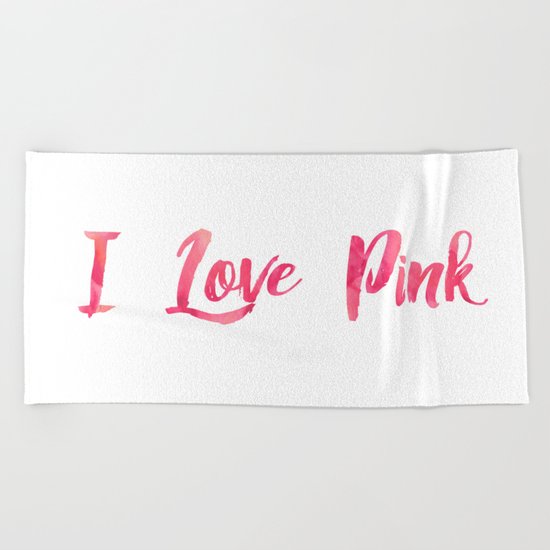 I Love Pink Beach Towel