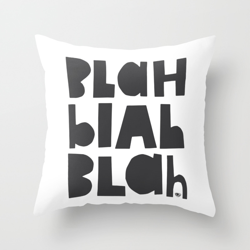 Blah Blah Blah Throw Pillow By Bckueserdesigns Society6