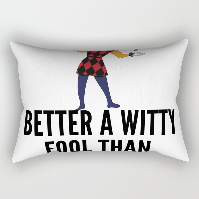 better a witty fool than a foolish wit ,april fool day Rectangular Pillow