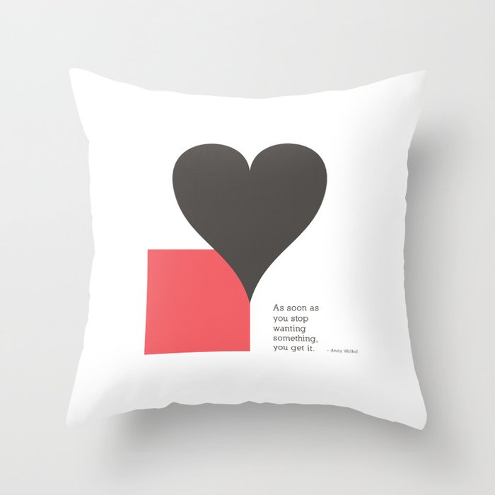 AS SOON AS YOU STOP WANTING...  Throw Pillow