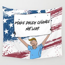 Make Policy Change Not War Wall Tapestry