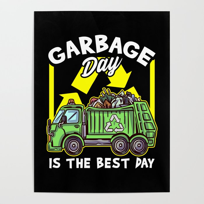 Garbage Day Is The Best Day Garbage Truck Poster by tobbz Society6