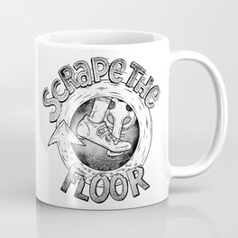 Scrape the Floor Coffee Mug